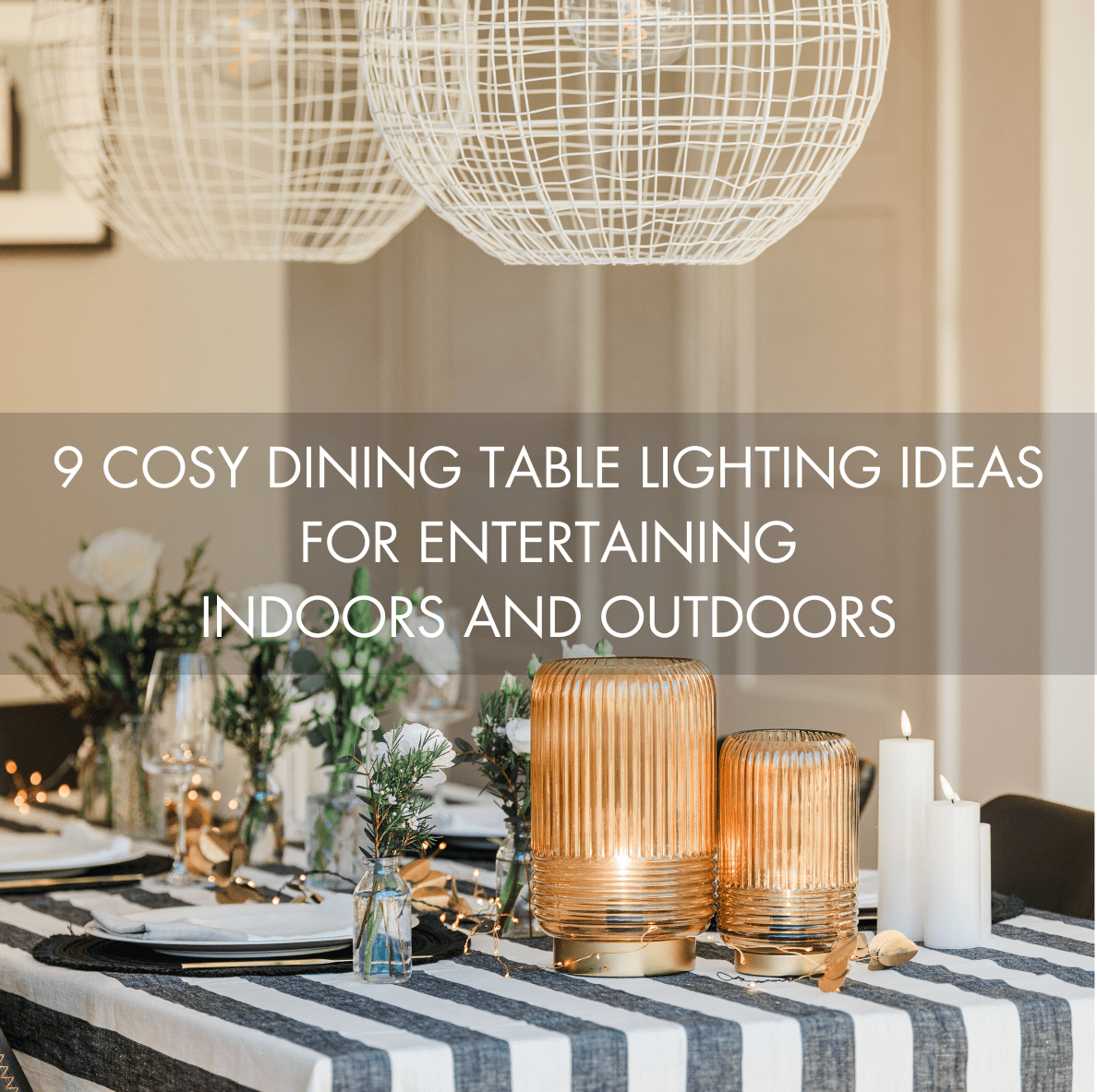 9 Cosy Dining Table Lighting Ideas For Entertaining Indoors and Outdoors - sparkle.lighting