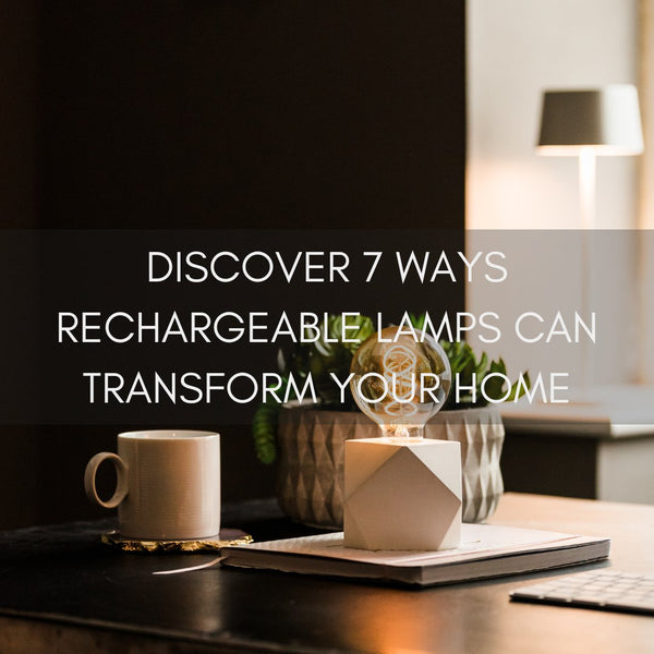Discover 7 Ways Rechargeable Lamps Can Transform Your Home - sparkle.lighting