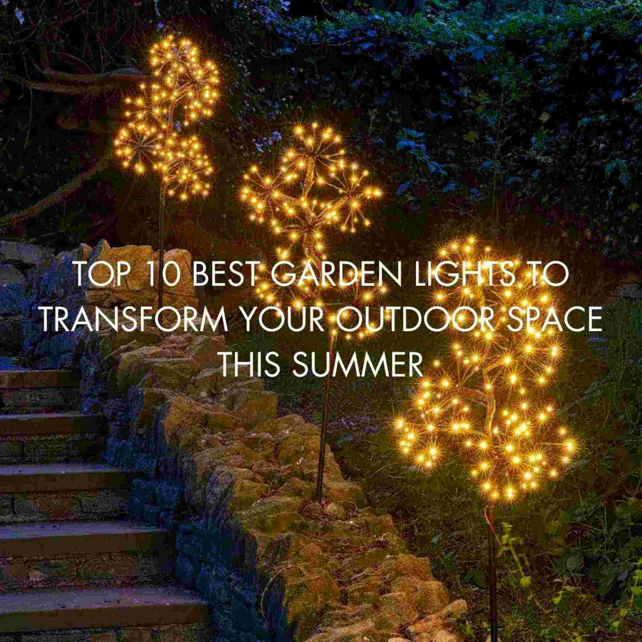 Top 10 Best Garden Lights To Transform Your Outdoor Space This Summer - sparkle.lighting
