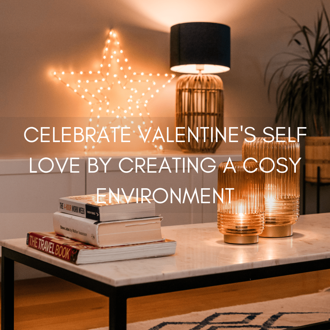 Celebrate Valentine's Self Love by Creating a Cosy Environment - sparkle.lighting