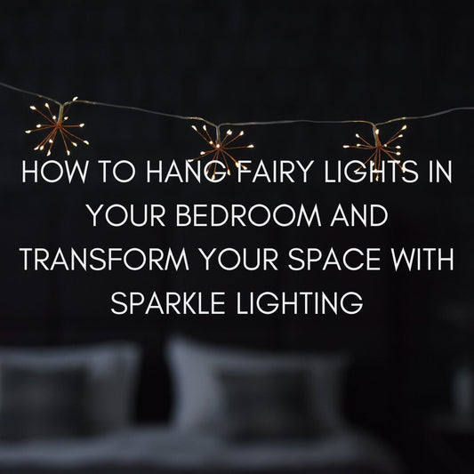 How to Hang Fairy Lights in Your Bedroom and Transform Your Space with